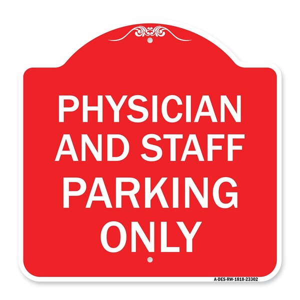 Signmission Physician and Staff Parking Only, Red & White Aluminum Architectural Sign, 18" x 18", RW-1818-23302 A-DES-RW-1818-23302 - main